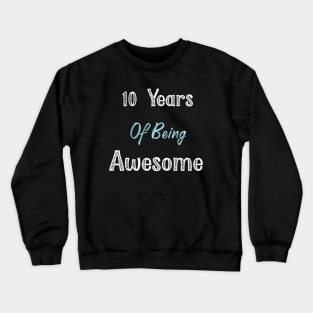 10 Years Of Being Awesome Crewneck Sweatshirt